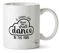 Hippowarehouse If Storms Come Then we Shall Dance in The rain Printed Mug Cup Ceramic 10oz