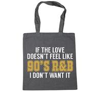 Hippowarehouse If the love doesn't feel like 90s rnb I don't want it Tote Shopping Gym Beach Bag 42cm x38cm, 10 litres