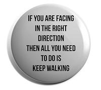 Hippowarehouse If You are Facing in The Right Direction Then All You Need to Do is Keep Walking Badge Pin 25mm