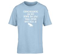 Hippowarehouse If You Can Read This, Put Me Back On My Skateboard (Printed Upside Down) Kids Children's Short Sleeve t-Shirt Light Blue