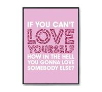 Hippowarehouse If you cant love yourself how in the hell are you gonna love somebody else? Printed Poster A4 Wall Art Design Classroom Room Gym Office Décor