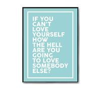 Hippowarehouse If you can't love yourself how the hell are you going to love somebody else? Printed Poster Wall Art Design Classroom Room Gym Office Décor Frame not included