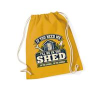 Hippowarehouse If you need me i'll be in the shed Drawstring Cotton School Gym Bag 37cm x 46cm, 12 litres
