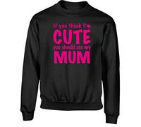 Hippowarehouse If You Think I'm Cute You Should See My Mum Kids Children's Unisex Jumper Sweatshirt Pullover Black