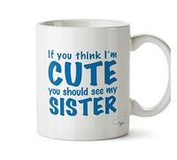 Hippowarehouse If You Think I'm Cute You Should See My Sister (Blue) Printed Mug Cup Ceramic 10oz