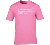 Hippowarehouse if You Tolerate This Then Your Children Will be Next Unisex Short Sleeve t-Shirt (Specific Size Guide in Description) Pink