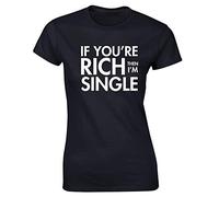 Hippowarehouse If You're Rich Then I'm Single Womens Fitted Short Sleeve t-Shirt (Specific Size Guide in Description) Black