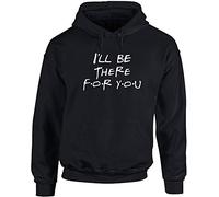 Hippowarehouse I'll be There for You Unisex Hoodie Hooded top (Specific Size Guide in Description) Black