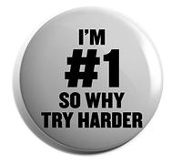 Hippowarehouse I'm #1 So Why Try Harder Badge Various Sizes 38mm 50mm 75mm