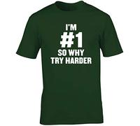 Hippowarehouse I'm #1 So Why Try Harder Unisex Short Sleeve t-Shirt (Specific Size Guide in Description) Forest Green