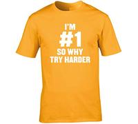 Hippowarehouse I'm #1 So Why Try Harder Unisex Short Sleeve t-Shirt (Specific Size Guide in Description) Gold