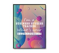 Hippowarehouse I'm a Business Studies Teacher what's your superpower? Printed Poster A2 Wall Art Design Classroom Room Gym Office DÃƒ©cor