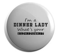 Hippowarehouse I'm A Dinner Lady What's Your Superpower? Badge Various Sizes 38mm 50mm 75mm