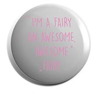 Hippowarehouse I'm A Fairy, An Awesome, Awesome Fairy Badge Various Sizes 38mm 50mm 75mm