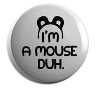 Hippowarehouse I'm A Mouse DUH Badge Various Sizes 38mm 50mm 75mm