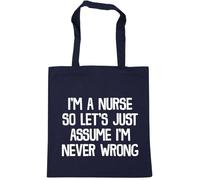 Hippowarehouse I'm a Nurse so Let's Just Assume I'm Never Wrong Tote Shopping Gym Beach Bag 42cm x38cm, 10 litres