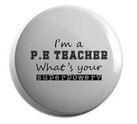 Hippowarehouse I'm a P.E Teacher what's your superpower? Badge Pin 25mm