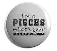 Hippowarehouse I'm A Pisces What's Your Superpower? Badge Various Sizes 38mm 50mm 75mm