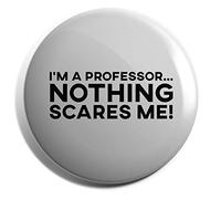 Hippowarehouse I'm a Professor Nothing Scares Me Badge Various Sizes 38mm 50mm 75mm
