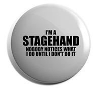 Hippowarehouse I'm a Stagehand, Nobody Notices What I Do Until I Don't Do It Badge Pin 38mm