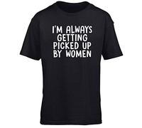 Hippowarehouse I'm Always Getting Picked Up by Women Kids Children's Short Sleeve t-Shirt Black