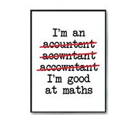 Hippowarehouse Im an Accountant Im Good at Maths Printed Poster A3 Wall Art Design Classroom Room Gym Office Décor