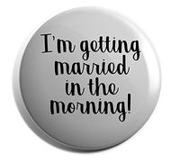 Hippowarehouse I'm getting married in the morning! Badge Various Sizes 38mm 50mm 75mm