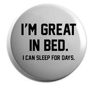 Hippowarehouse I'm Great In Bed I Can Sleep For Days Badge Various Sizes 38mm 50mm 75mm