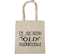 Hippowarehouse I'm Growing Old Disgracefully Tote Shopping Gym Beach Bag 42cm x38cm, 10 litres