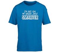 Hippowarehouse I'm Just Like My Daddy Only Smarter Kids Children's Short Sleeve t-Shirt Sapphire Blue