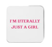 Hippowarehouse I'm literally just a girl printed coaster gloss finish durable backing 9cm x 9cm 2 pack