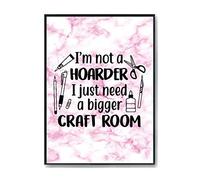 Hippowarehouse I'm not a hoarder I just need a bigger craft room Printed Poster A3 Wall Art Design Classroom Room Gym Office Décor