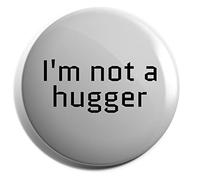 Hippowarehouse I'm not a hugger Badge Various Sizes 38mm 50mm 75mm