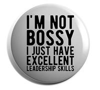 Hippowarehouse I'm Not Bossy I Just Have Excellent Leadership Skills Badge Various Sizes 38mm 50mm 75mm