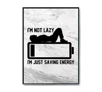 Hippowarehouse I'm not lazy im just conserving energy Printed Poster A3 Wall Art Design Classroom Room Gym Office Décor