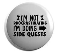 Hippowarehouse I'm Not Procastinating I'm Just Doing Side Quests Badge Various Sizes 38mm 50mm 75mm