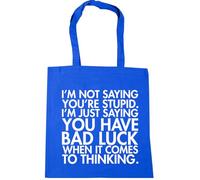 Hippowarehouse I'm not saying you're stupid I'm just saying you have bad luck when it comes to thinking Tote Shopping Gym Beach Bag 42cm x38cm, 10 litres