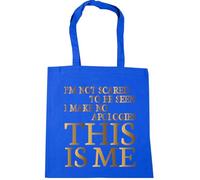 Hippowarehouse I'm not scared to be seen I make no apologies this is me Tote Shopping Gym Beach Bag 42cm x38cm, 10 litres