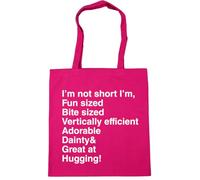 Hippowarehouse I'm not Short I'm Fun Sized bite Sized Vertically efficient Adorable Dainty & Great at Hugging Tote Shopping Gym Beach Bag 42cm x38cm, 10 litres