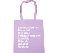 Hippowarehouse I'm not Short I'm Fun Sized bite Sized Vertically efficient Adorable Dainty & Great at Hugging Tote Shopping Gym Beach Bag 42cm x38cm, 10 litres