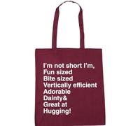 Hippowarehouse I'm not Short I'm Fun Sized bite Sized Vertically efficient Adorable Dainty & Great at Hugging Tote Shopping Gym Beach Bag 42cm x38cm, 10 litres