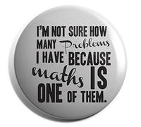Hippowarehouse I'm not sure how many problems I have because Maths is one of them Badge Pin 38mm
