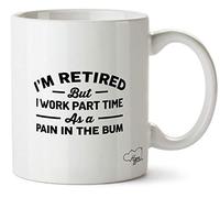 Hippowarehouse I'm Retired but I Work Part time as a Pain in the Bum Printed Mug Cup Ceramic 10oz
