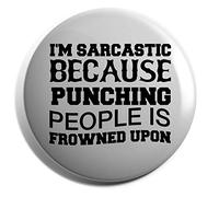 Hippowarehouse I'm sarcastic because punching people is frowned upon Badge Various Sizes 38mm 50mm 75mm