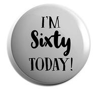 Hippowarehouse I'm Sixty today - 60th Birthday Badge Various Sizes 38mm 50mm 75mm