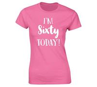 Hippowarehouse I'm Sixty Today - 60th Birthday Womens Fitted Short Sleeve t-Shirt (Specific Size Guide in Description) Pink