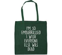 Hippowarehouse I'm so Embarrassed i Wish Everyone Else was Dead Tote Shopping Gym Beach Bag 42cm x38cm, 10 litres