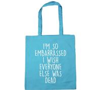 Hippowarehouse I'm so Embarrassed i Wish Everyone Else was Dead Tote Shopping Gym Beach Bag 42cm x38cm, 10 litres