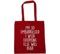 Hippowarehouse I'm so Embarrassed i Wish Everyone Else was Dead Tote Shopping Gym Beach Bag 42cm x38cm, 10 litres