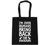 Hippowarehouse I'm so over humans bring back the dinosaurs Tote Shopping Gym Beach Bag 42cm x38cm, 10 litres